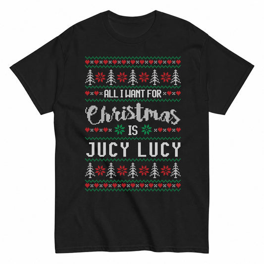 All I Want For Christmas Is Jucy Lucy Ugly Christmas Sweater T-Shirt - product view 1
