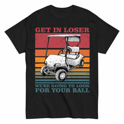 KAVENRO Get in Loser Golf graphic T-shirt with golf cart and lost ball humor design