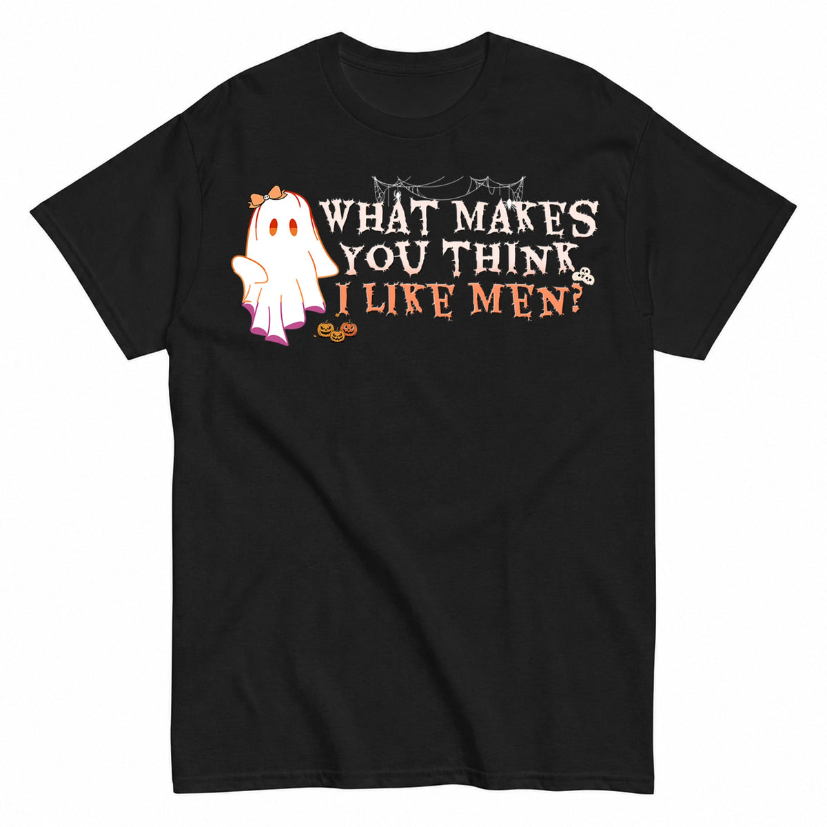 What Makes You Think I Like Men Halloween Shirt in Black – product view