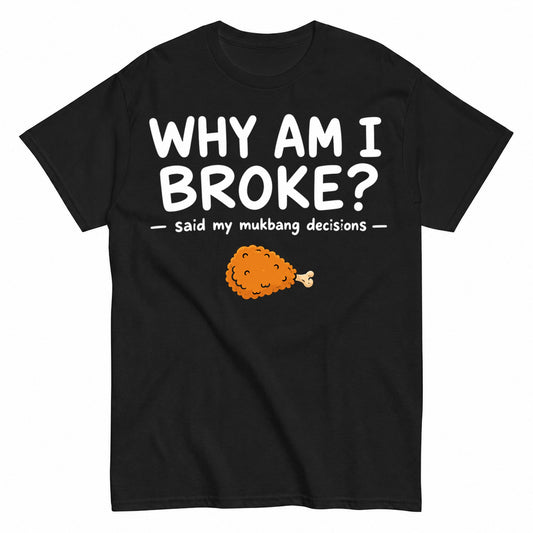 Why Am I Broke Said My Mukbang Decisions Funny Halloween Shirt in Black – product view